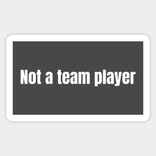 Not a team player Sticker